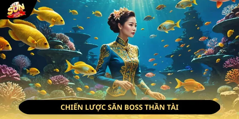 Bắn Cá Thần Tài Sunwin - Game Săn Mục Tiêu Hot Nhất 2026 12 Sunwin Chiến lược săn Boss thần tài