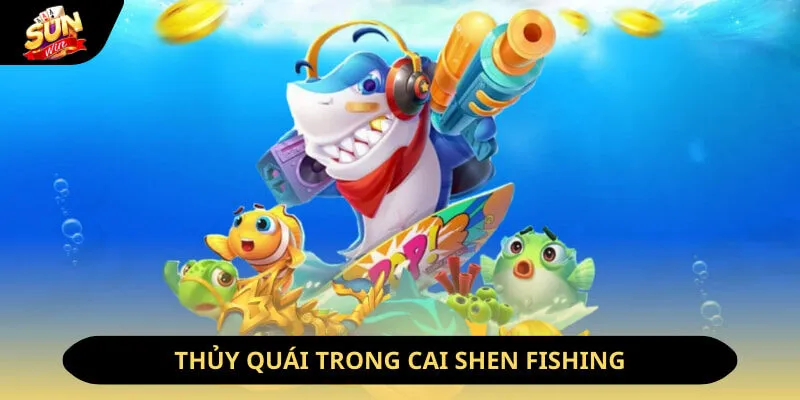 Bắn Cá Thần Tài Sunwin - Game Săn Mục Tiêu Hot Nhất 2026 11 Sunwin Thủy quái trong Cai Shen Fishing