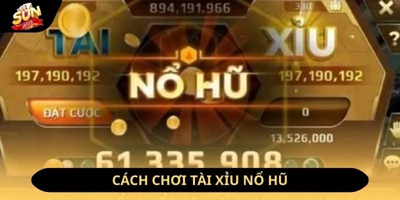 Cách Chơi Tài Xỉu Nổ Hũ Dành Cho Người Mới Hot Nhất 2026 2 Sunwin Hướng dẫn cách chơi tài xỉu nổ hũ tại Sunwin