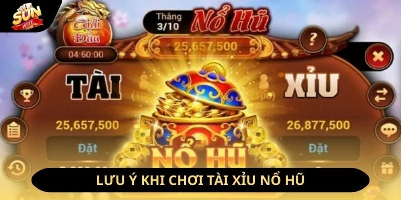 Cách Chơi Tài Xỉu Nổ Hũ Dành Cho Người Mới Hot Nhất 2026 4 Sunwin Những lưu ý khi chơi tài xỉu nổ Jackpot tại Sunwin