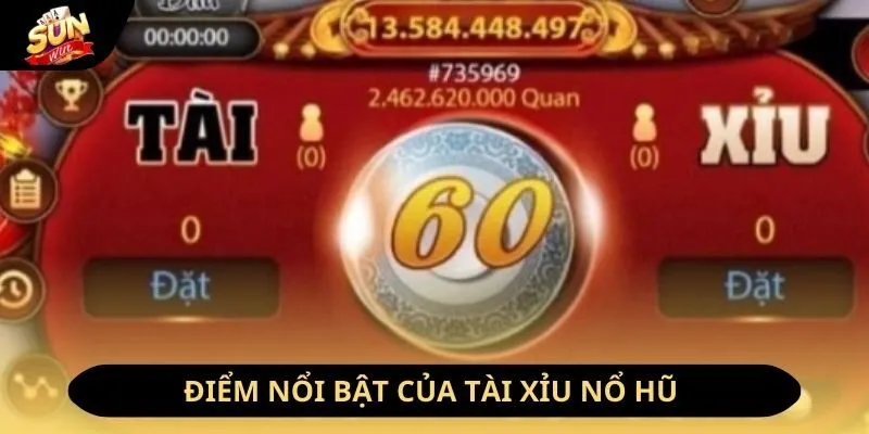 Cách Chơi Tài Xỉu Nổ Hũ Dành Cho Người Mới Hot Nhất 2026 3 Sunwin Những điểm nổi bật của tài xỉu nổ hũ Sunwin
