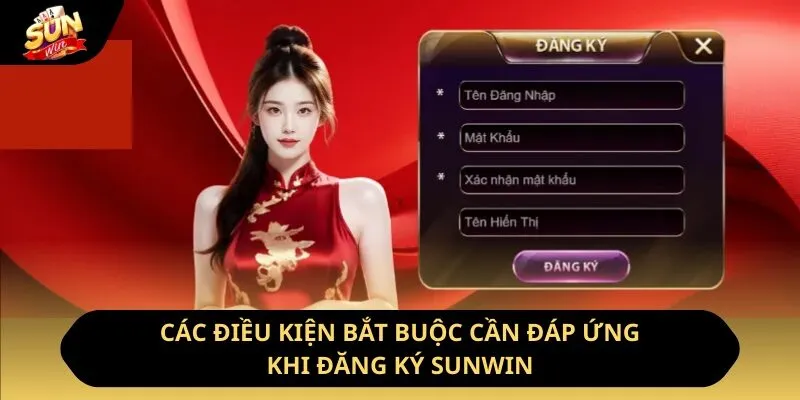 Đăng Ký Sunwin - Thực Hiện Nhanh Chóng, Thoải Mái Cá Cược 2 Sunwin Các điều kiện bắt buộc cần đáp ứng khi đăng ký Sunwin