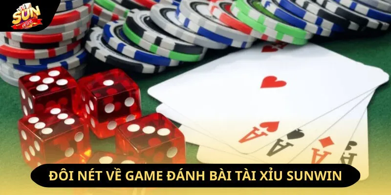 Trải Nghiệm Đánh Bài Tài Xỉu Sunwin Nhận Thưởng Lớn 2026 2 Sunwin Đôi nét về game đánh bài tài xỉu Sunwin