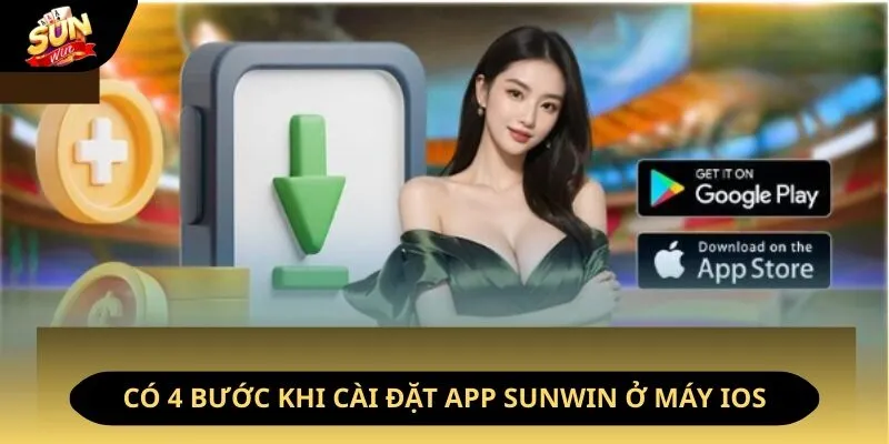 Tải App Sunwin - Ưu Điểm Và Hướng Dẫn Cách Thực Hiện 11 Sunwin Có 4 bước khi cài đặt app Sunwin ở máy iOS